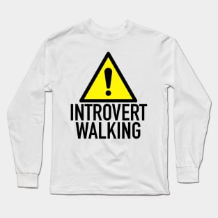 Caution: Introvert Walking Long Sleeve T-Shirt